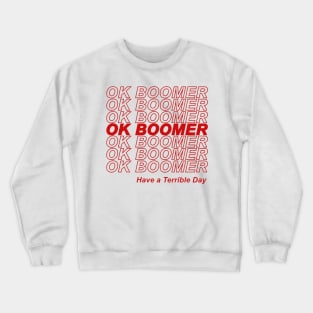 OK BOOMER Have a Terrible Day Crewneck Sweatshirt